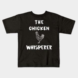 The chicken whisperer Kids T-Shirt